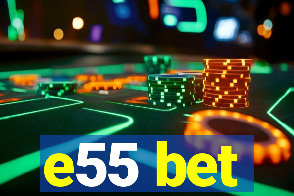 e55 bet